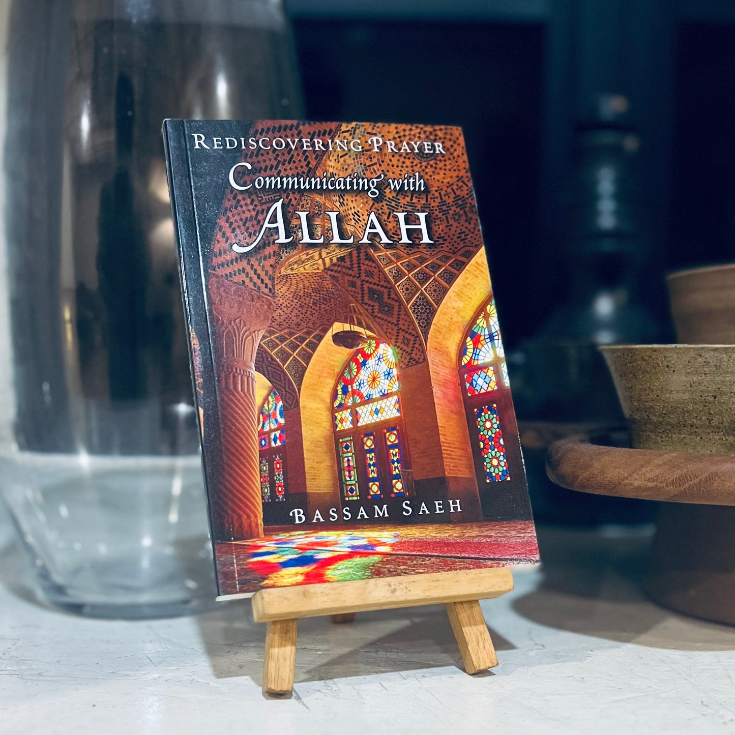 Communicating with Allah: Rediscovering Prayer (PB)