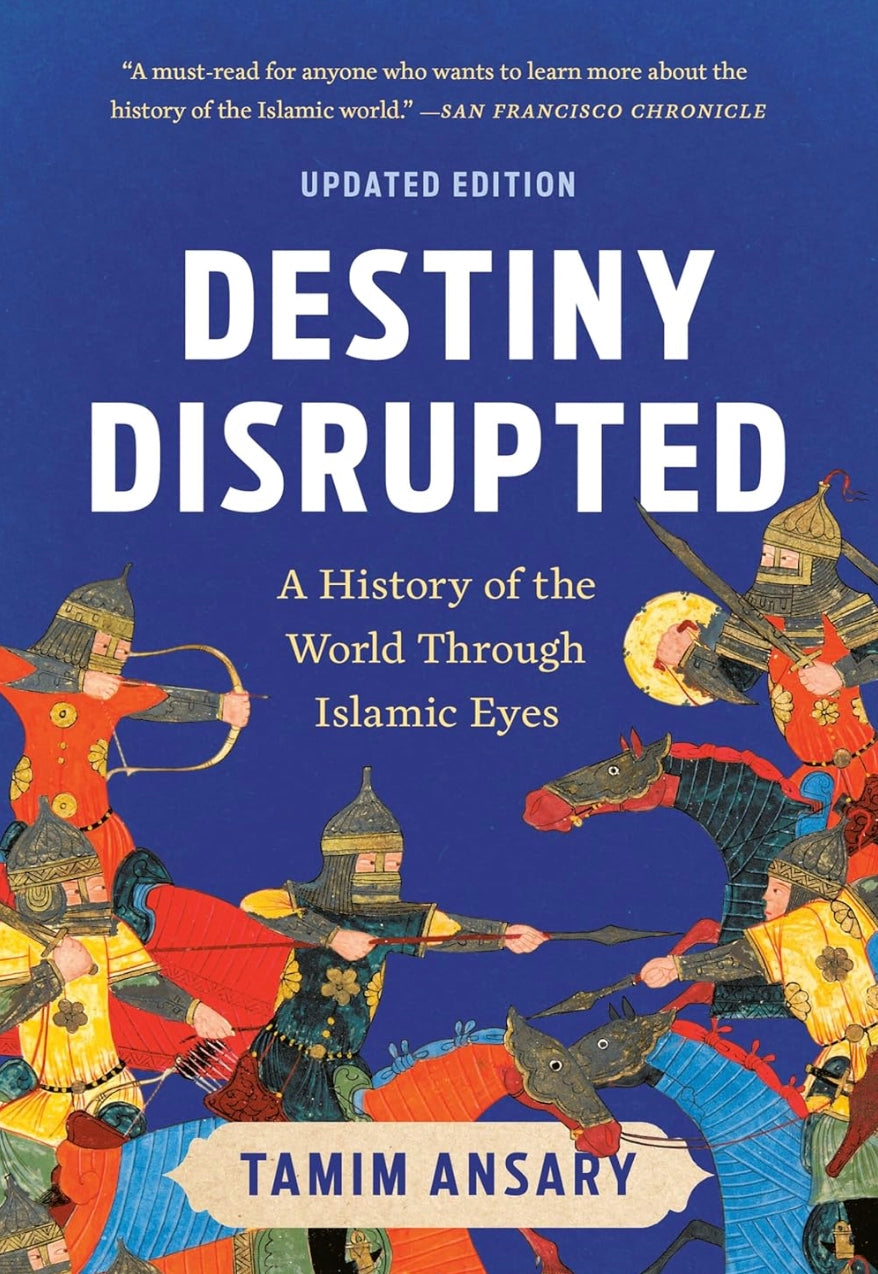 Destiny Disrupted: A History of the World Through Islamic Eyes