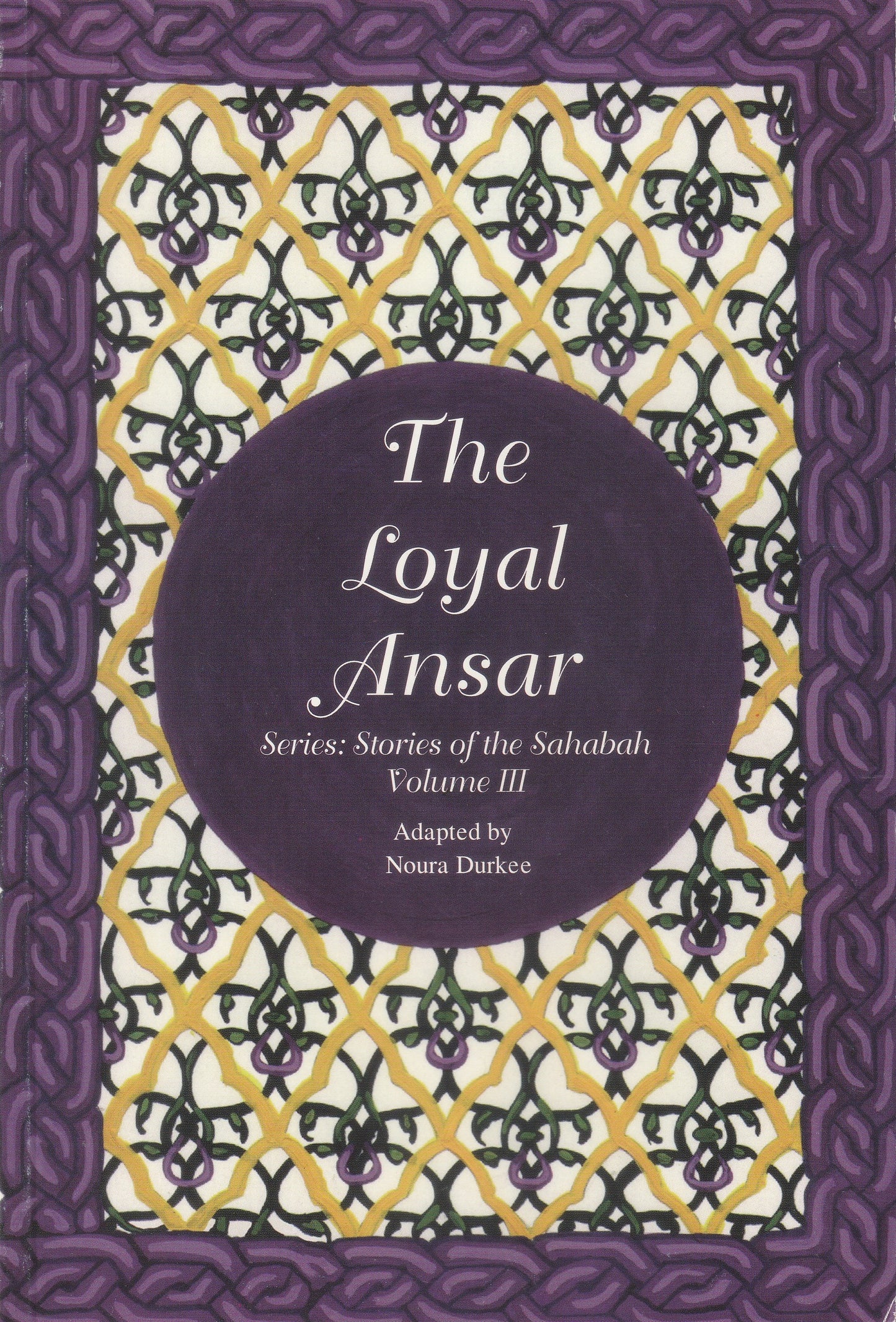 Loyal Ansar: Stories of the Sahabah Volume 3