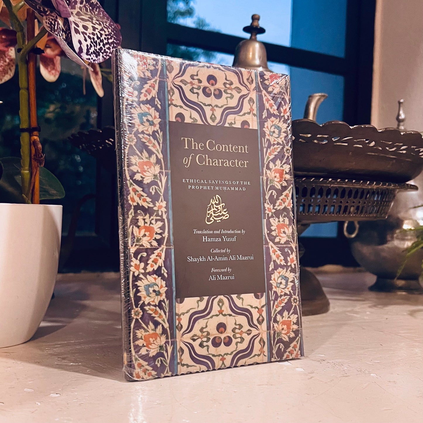 The Content of Character -Ethical Sayings of The Prophet Muhammad ﷺ