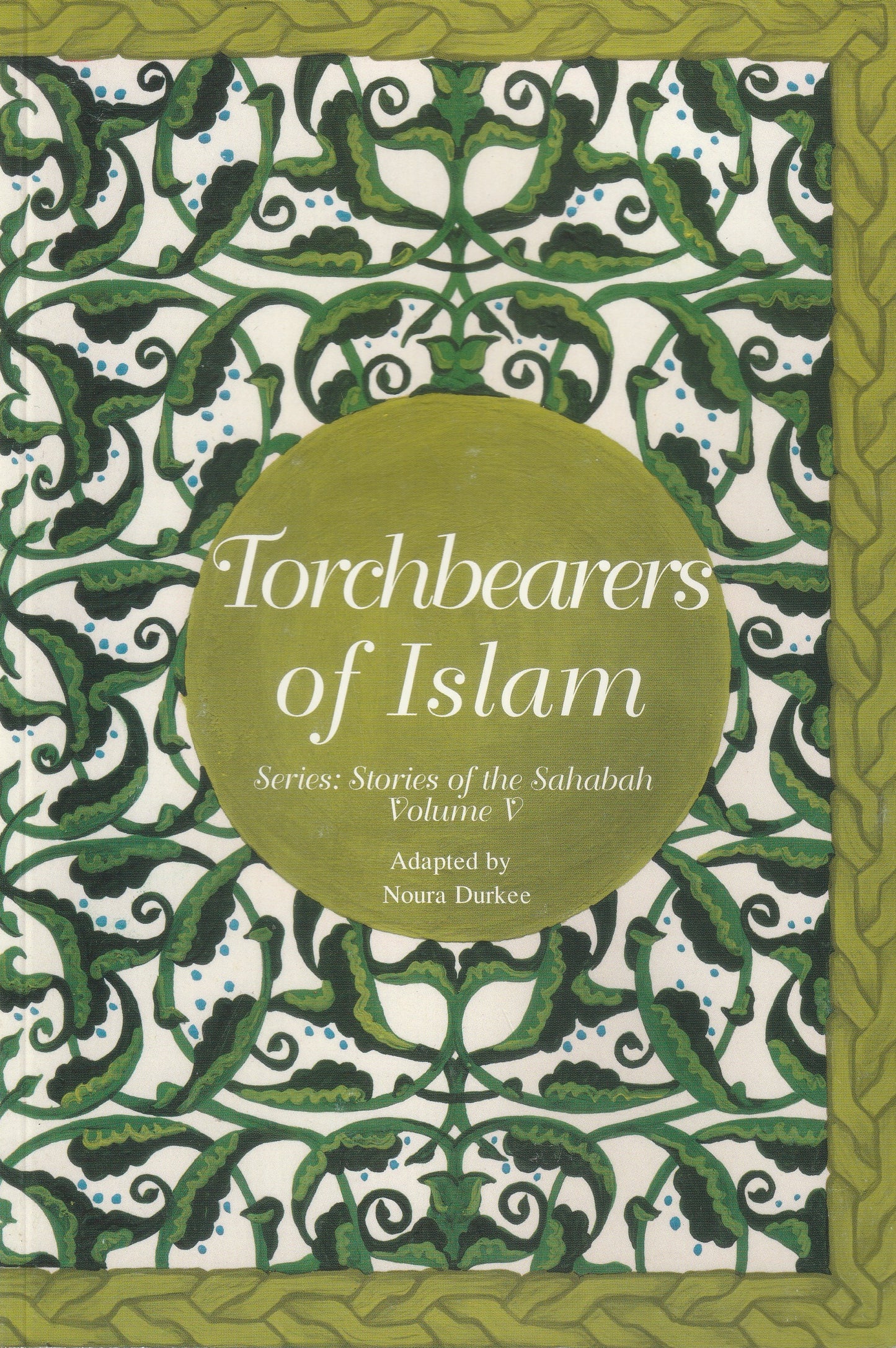 Torchbearers of Islam: Stories of the Sahabah Volume 5