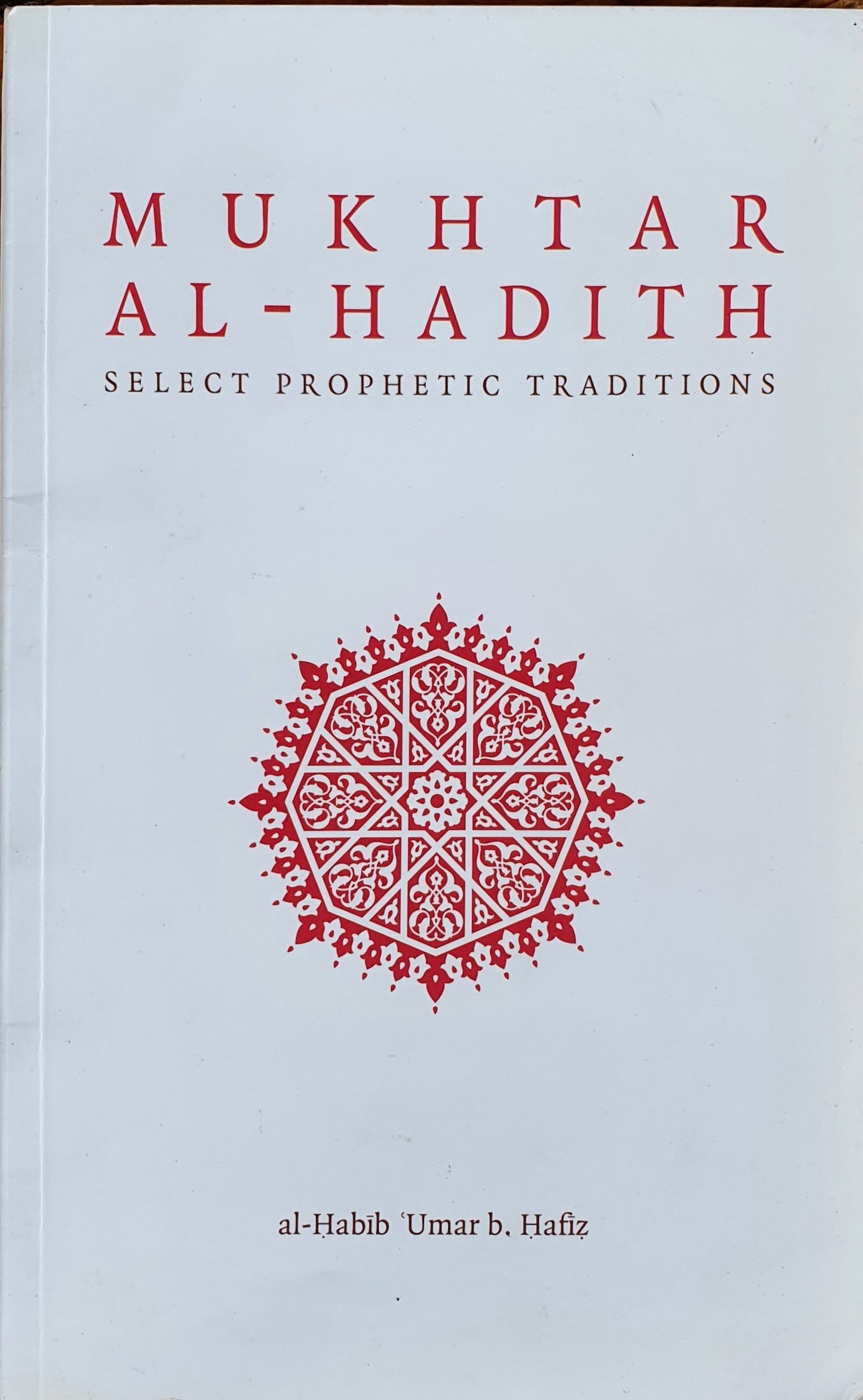Mukhtar Al-Hadith: Select Prophetic Traditions