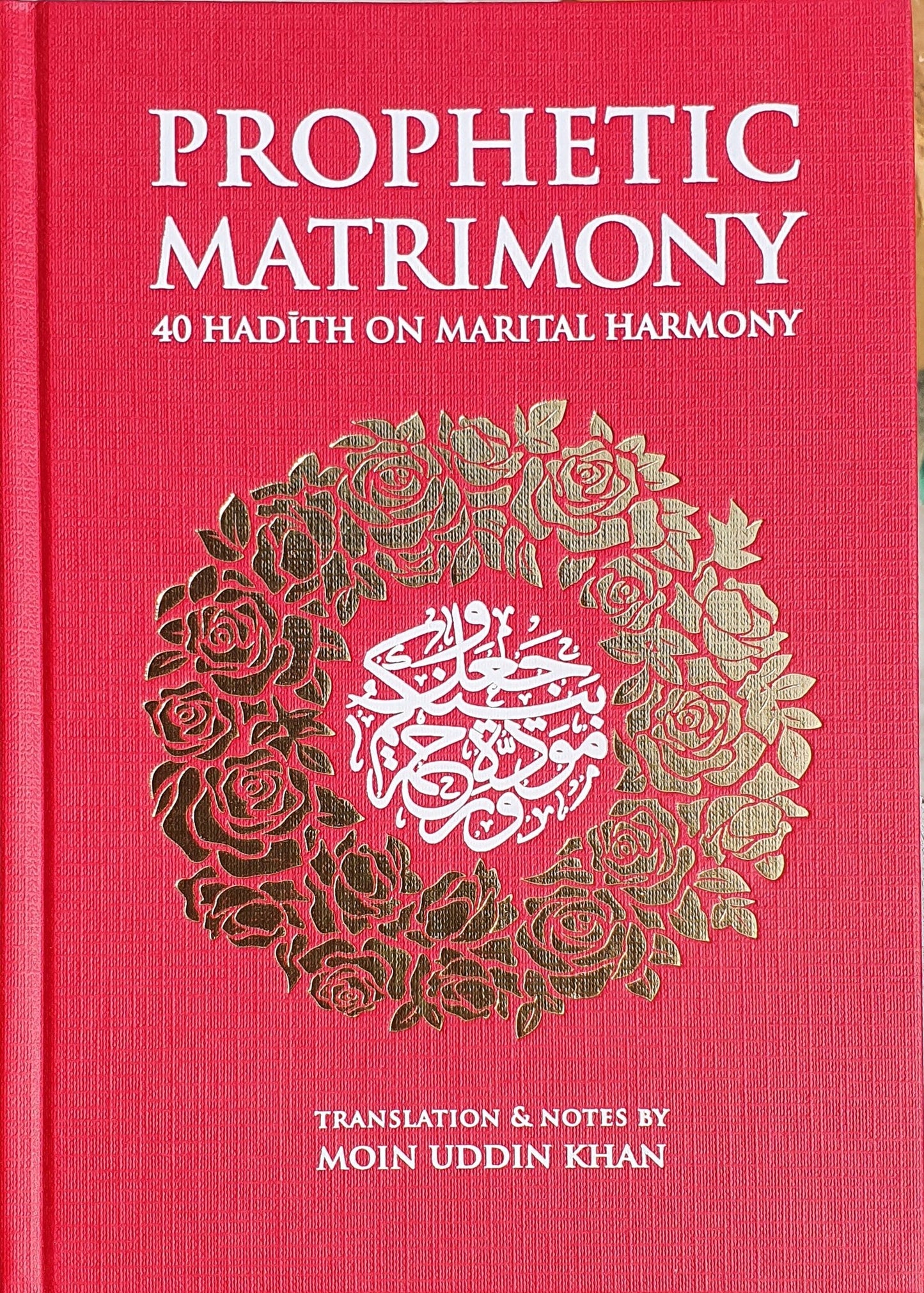 Prophetic Matrimony: 40 Hadith on Marital Harmony
