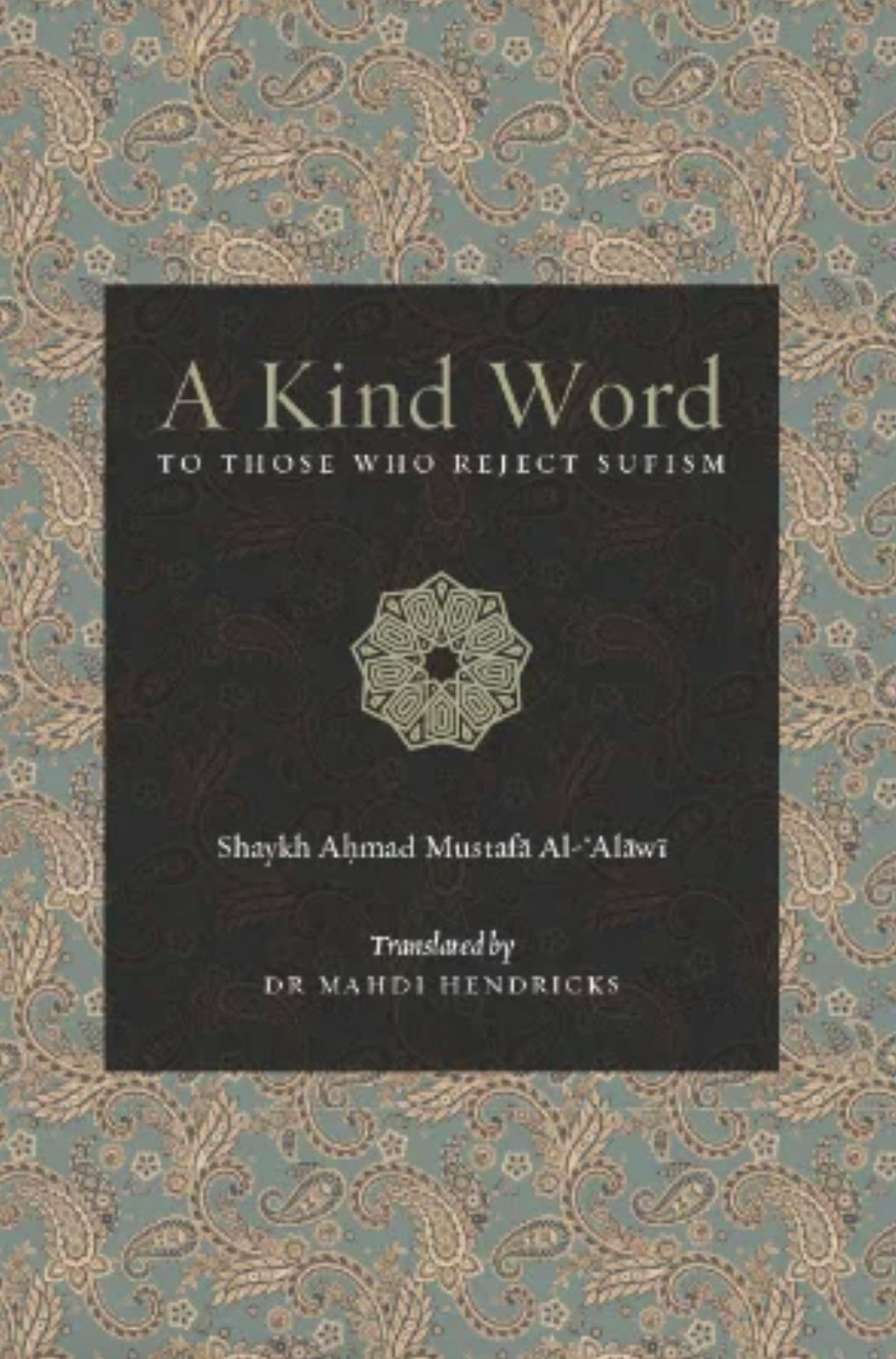 A Kind Word to Those who Reject Sufism
