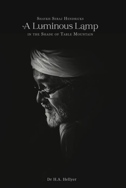 Shaykh Seraj Hendricks: A Luminous Lamp in the Shade of Table Mountain