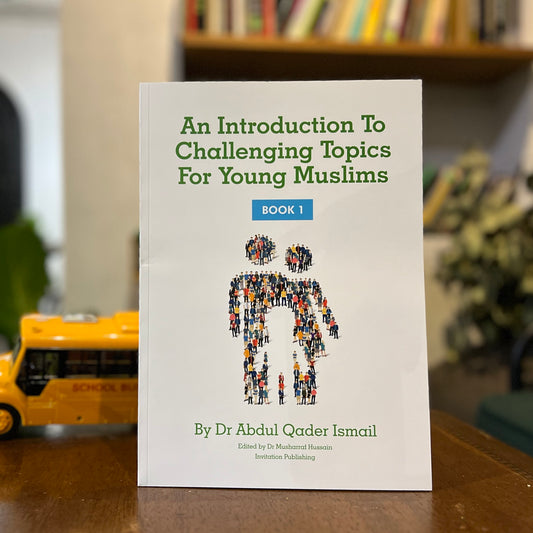 An Introduction to Challenging Topics for Young Muslims Book 1