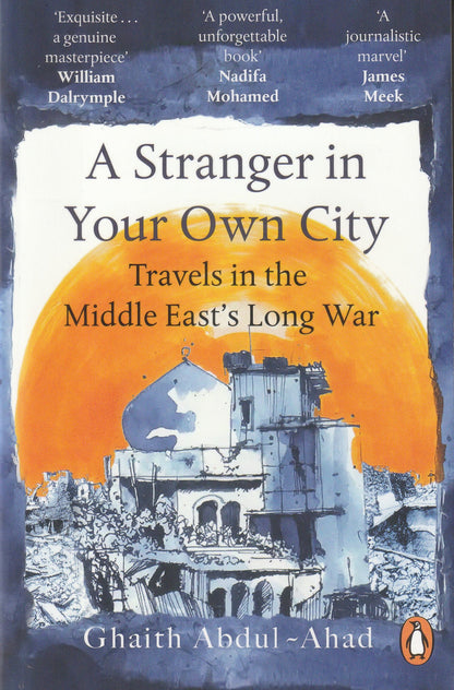 A Stranger In Your Own City - Travels in the Middle East's Long War