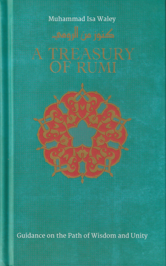 A Treasury of Rumi - Guidance on The Path of Wisdom and Unity