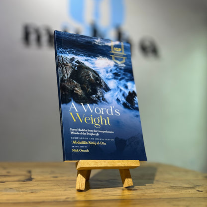 A Word's Weight: Forty Hadiths from the Comprehensive Words of the Prophet ﷺ