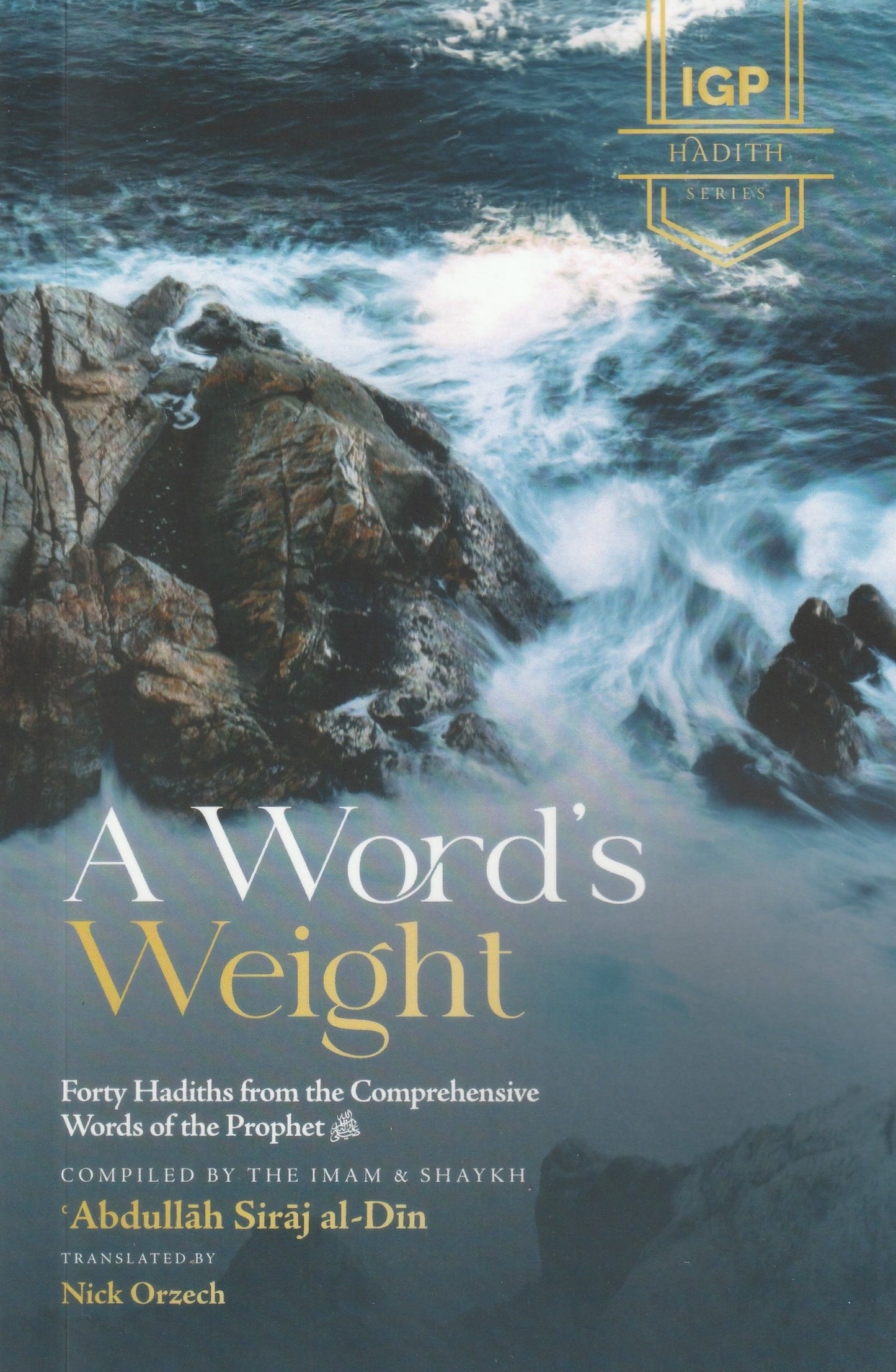 A Word's Weight: Forty Hadiths from the Comprehensive Words of the Prophet ﷺ