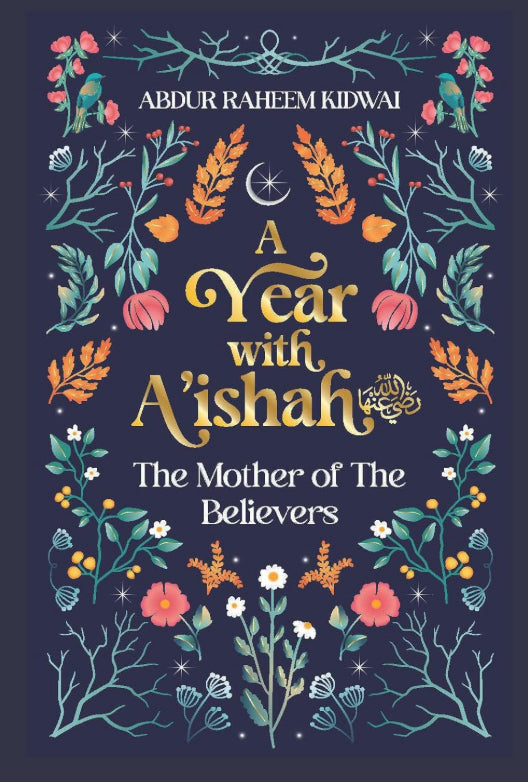 A Year with A'ishah (RA): The Mother of the Believers (HB)