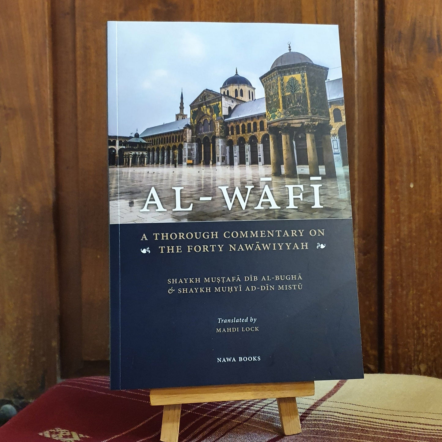 Al-Wafi : A Thorough Commentary Of The Forty Nawāwiyyah