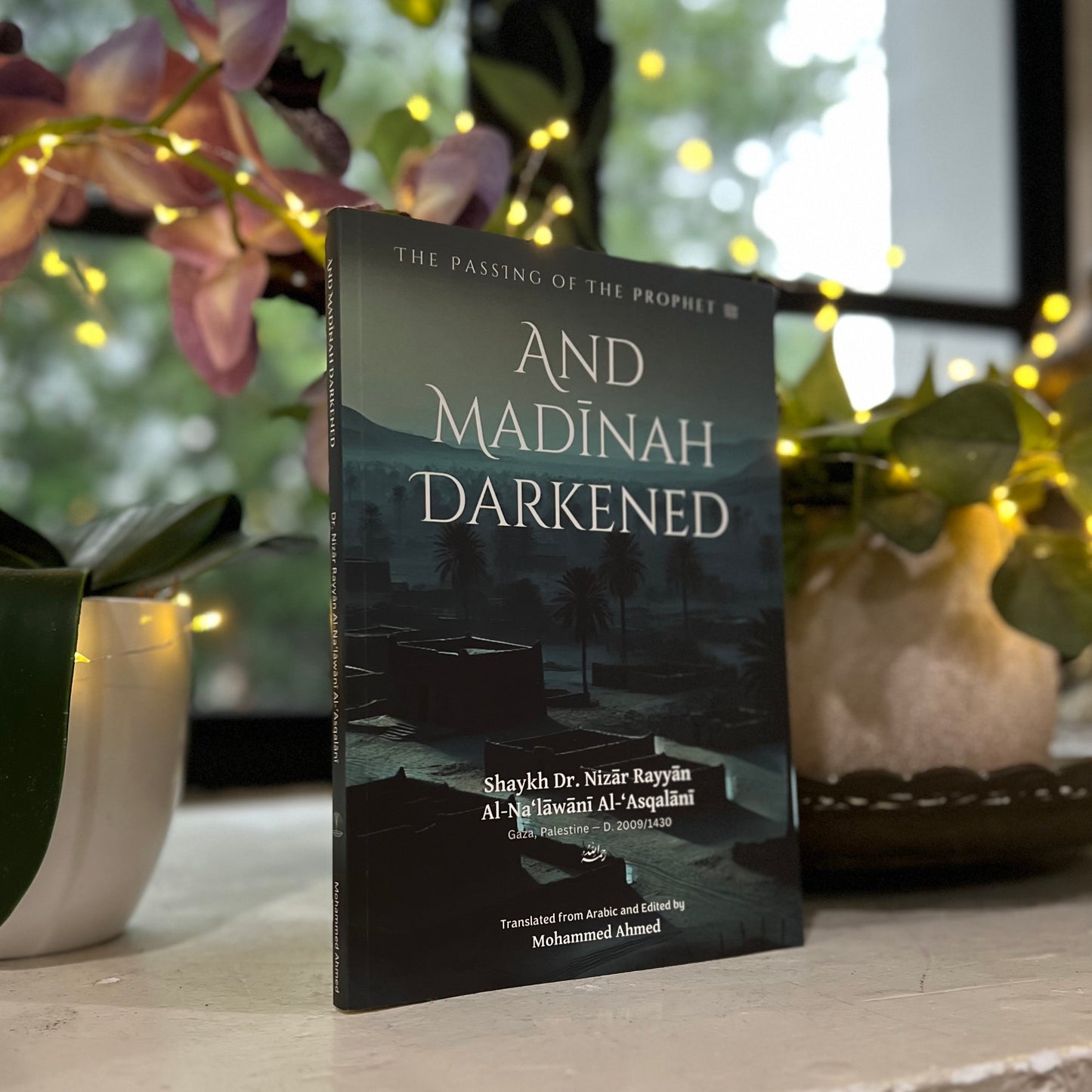 And Madinah Darkened: The Passing of the Prophet ﷺ