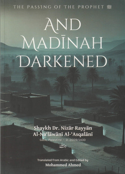 And Madinah Darkened: The Passing of the Prophet ﷺ