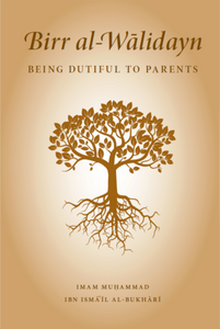 Being Dutiful to Parents- Birr al-Walidayn