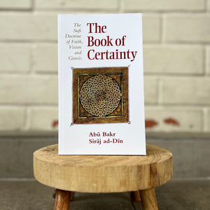 Book of Certainty: Sufi Doctrine of Faith, Vision and Gnosis