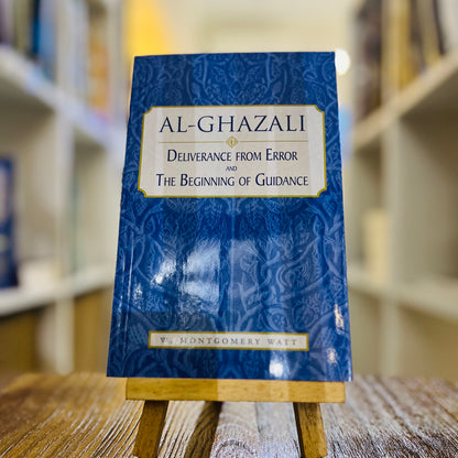 Al-Ghazali: Deliverance from Error and the Beginning of Guidance