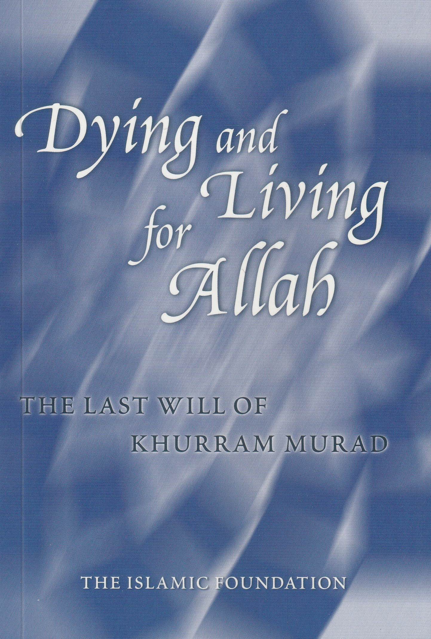 Dying and Living for Allah: The Last Will of Khurram Murad
