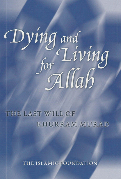Dying and Living for Allah: The Last Will of Khurram Murad