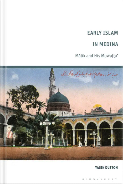 Early Islam In Medina: Malik And His Muwatta’