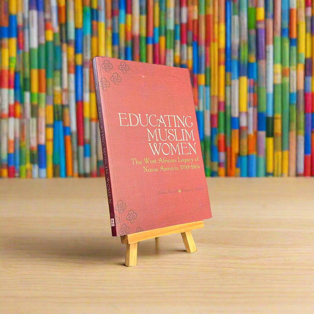 Educating Muslim Women: The West African Legacy of Nana Asma'u, 1793-1864