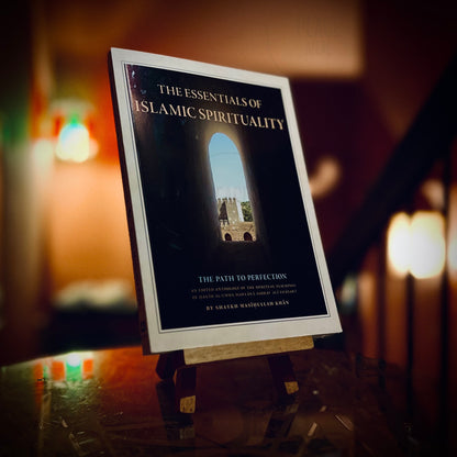 The Essentials Of Islamic Spirituality: The Path to Perfection