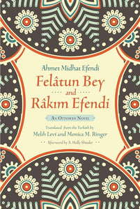 Felatun Bey and Rakim Efendi: An Ottoman Novel