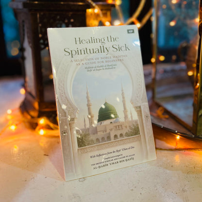 Healing the Spiritually Sick: A Selection of Noble Hadiths As a Guide for Beginners