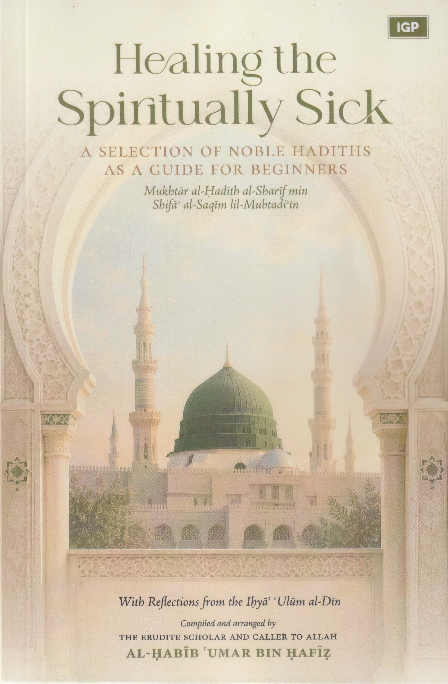 Healing the Spiritually Sick: A Selection of Noble Hadiths As a Guide for Beginners