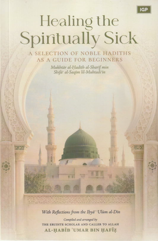 Healing the Spiritually Sick: A Selection of Noble Hadiths As a Guide for Beginners
