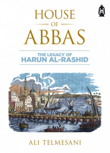 House of Abbas: The Legacy of Harun Al-Rashid