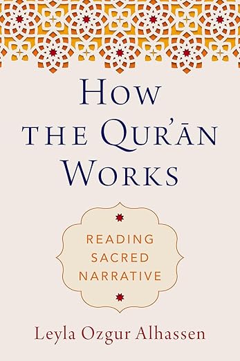 How the Qur'ān Works: Reading Sacred Narrative