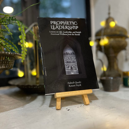 Prophetic Leadership - Lessons on Life, Leadership, and Social-Emotional Wellness from the Seerah