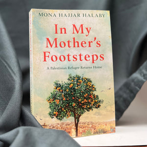 In My Mother's Footsteps: A Palestinian Refugee Returns Home