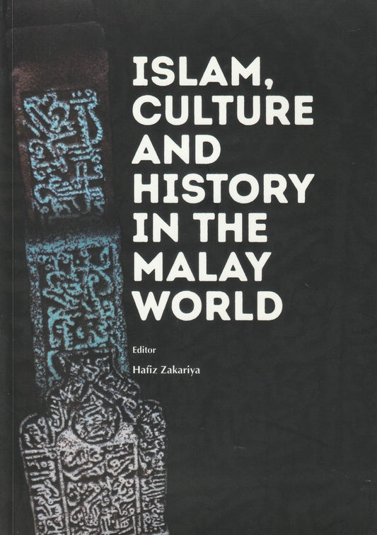 Islam, Culture and History in the Malay World