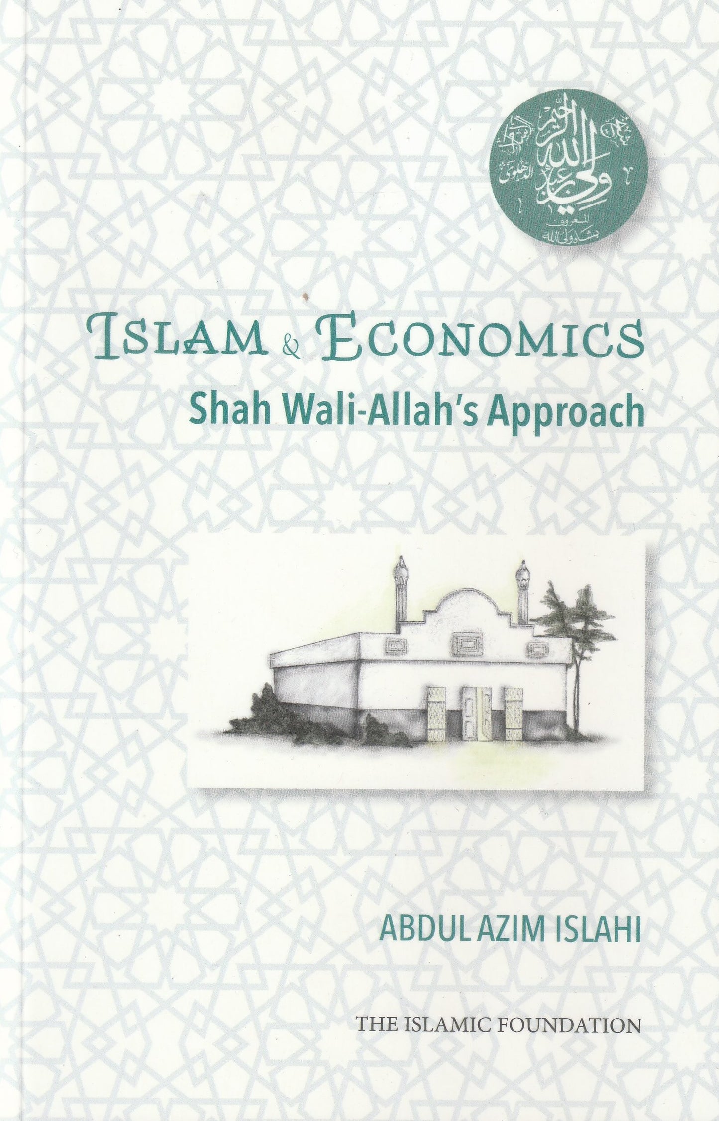 Islam and Economics - Shah Wali-Allah's Approach