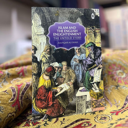 Islam and The English Enlightenment, The Untold Story