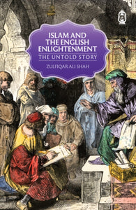 Islam and The English Enlightenment, The Untold Story