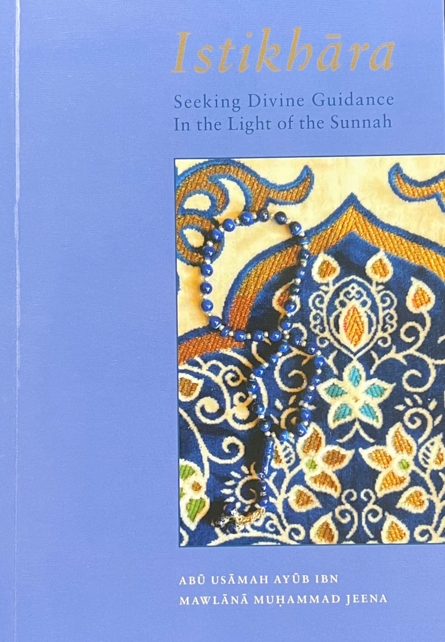 Istikhara - Seeking Divine Guidance In the Light of the Sunnah