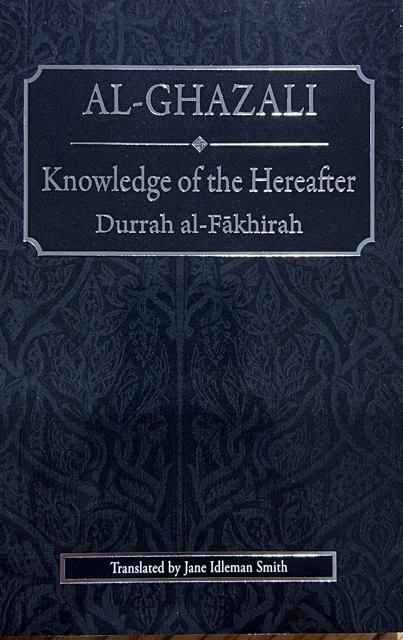 Al-Ghazali: Knowledge of the Hereafter: Durrah al-Fakhirah