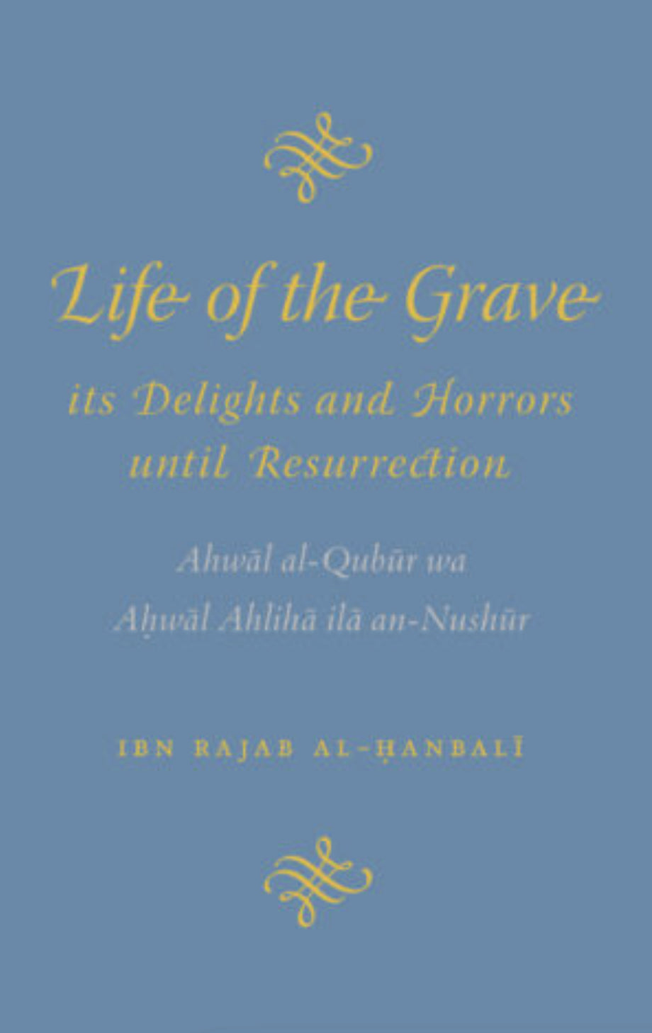 Life of the Grave its Delights and Horrors until Resurrection