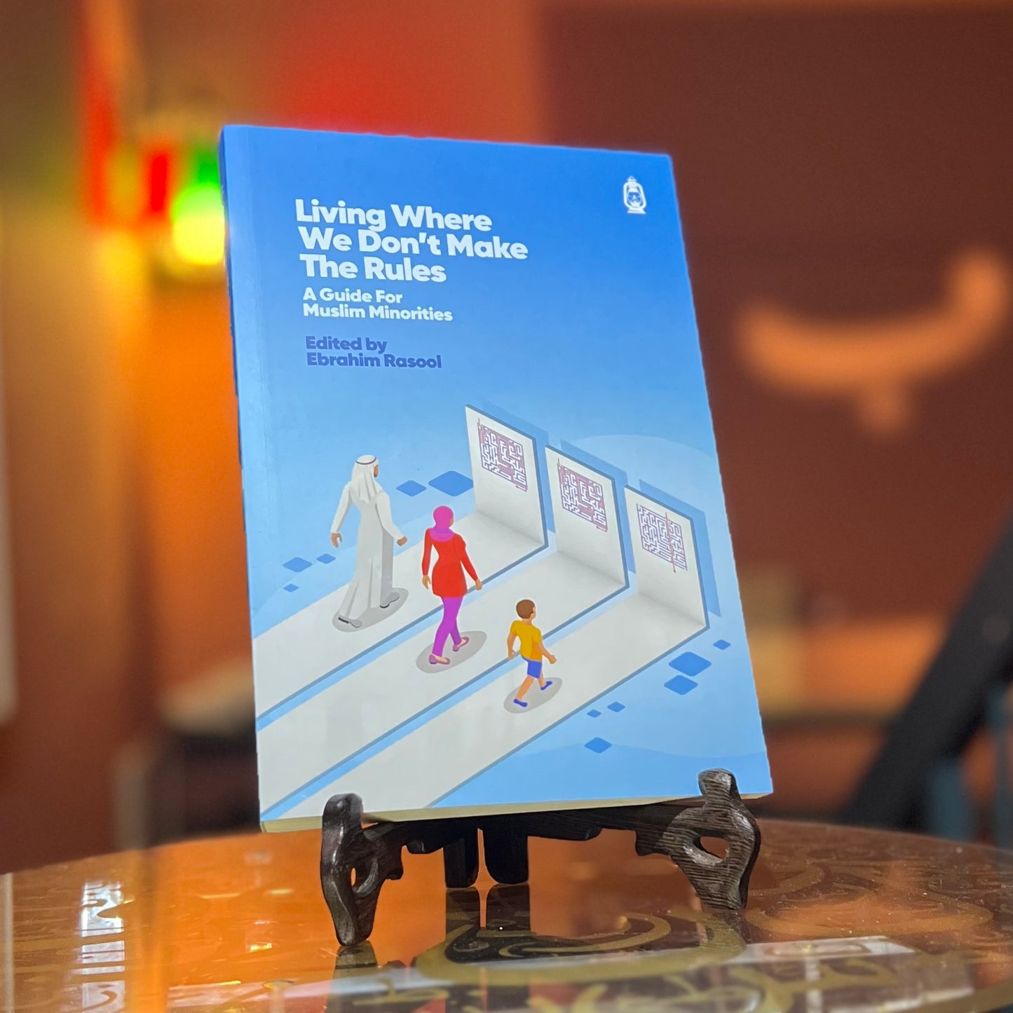 Living Where We Don't Make The Rules: A Guide for Muslim Minorities