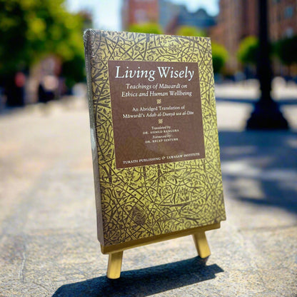 Living Wisely - Teachings of Mawardi on Ethics and Human Wellbeing