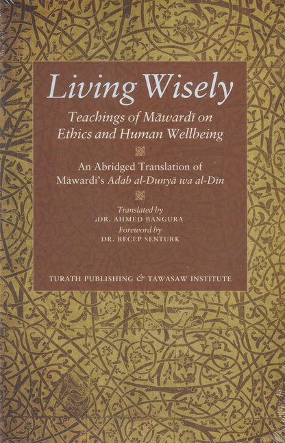Living Wisely - Teachings of Mawardi on Ethics and Human Wellbeing