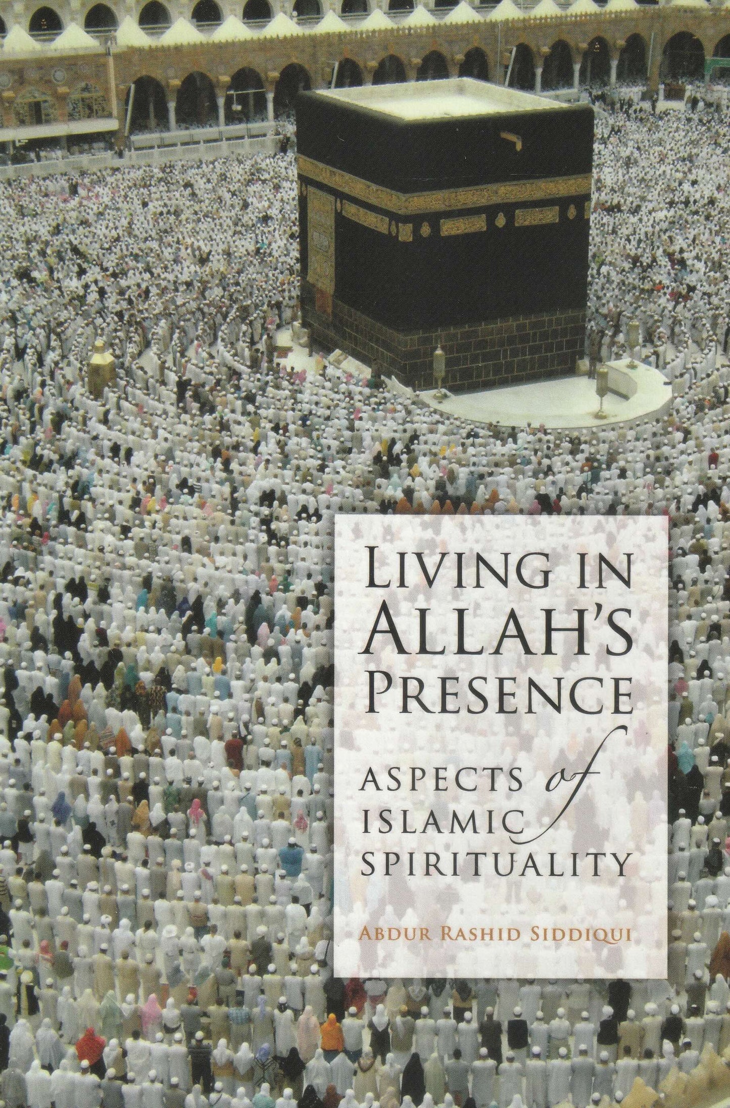 Living in Allah's Presence: Aspects of Islamic Spirituality