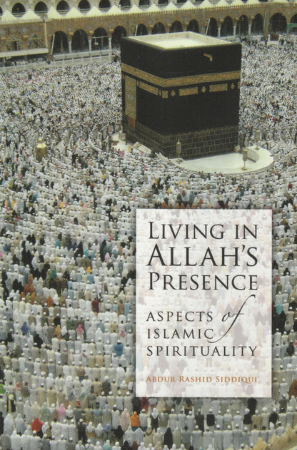Living in Allah's Presence: Aspects of Islamic Spirituality