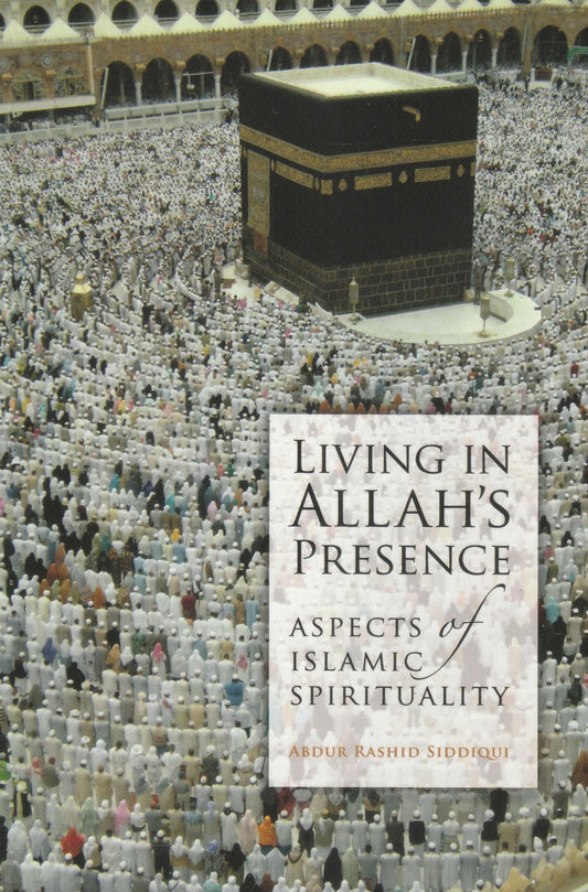 Living in Allah's Presence: Aspects of Islamic Spirituality