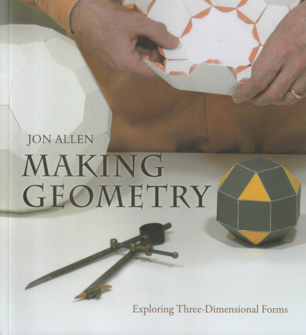 Making Geometry : Exploring Three-Dimensional Forms