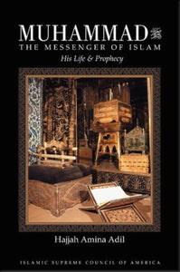 Muhammad The Messenger of Islam: His Life and Prophecy
