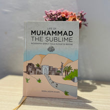 Load image into Gallery viewer, Life of Muhammad The Sublime: Biography Simply Told In Poetic Rhyme
